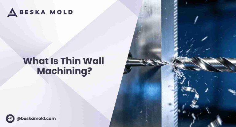 What Is Thin Wall Machining